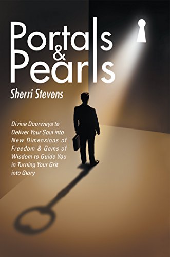 Portals & Pearls Divine Doorways To Deliver Your Soul Into New Dimensions Of Fr [Hardcover]