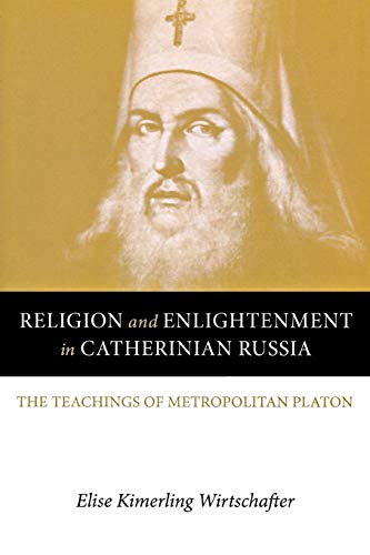 Religion and Enlightenment in Catherinian Russia The Teachings of Metropolitan  [Paperback]