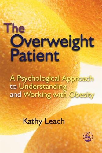 The Overweight Patient A Psychological Approach To Understanding And Working Wi [Paperback]