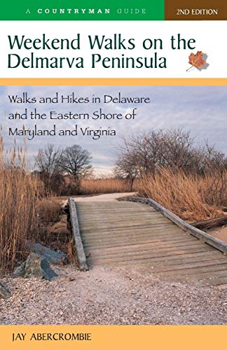 Weekend Walks on the Delmarva Peninsula Walks and Hikes in Delaware and the Eas [Paperback]