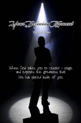 Your Defining Moment When God takes you to center-stage and exposes the greatne [Paperback]