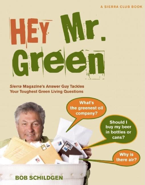 Hey Mr. Green Sierra Magazine's Answer Guy Tackles Your Toughest Green Living Q [Paperback]