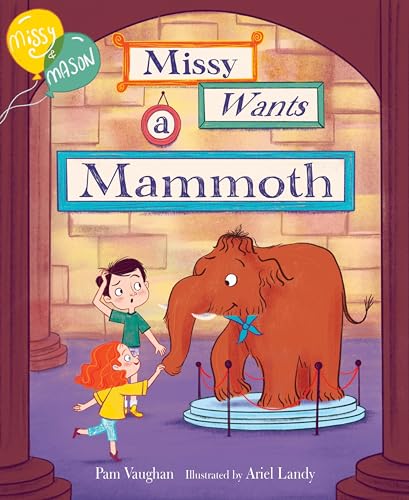 Missy and Mason 1 Missy Wants a Mammoth [Hardcover]