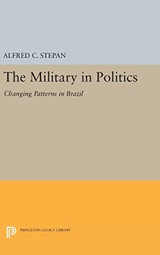 The Military in Politics Changing Patterns in Brazil [Hardcover]