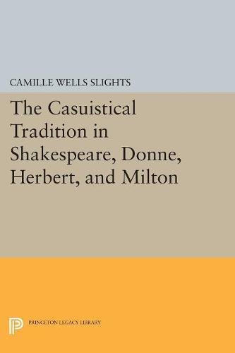 The Casuistical Tradition in Shakespeare, Donne, Herbert, and Milton [Paperback]