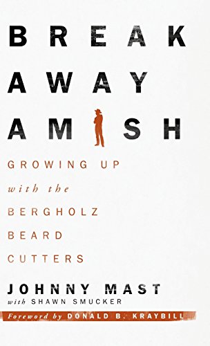 Breakaway Amish Growing Up With The Bergholz Beard Cutters [Hardcover]
