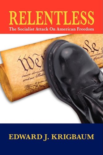 Relentless The Socialist Attack On American Freedom [Hardcover]