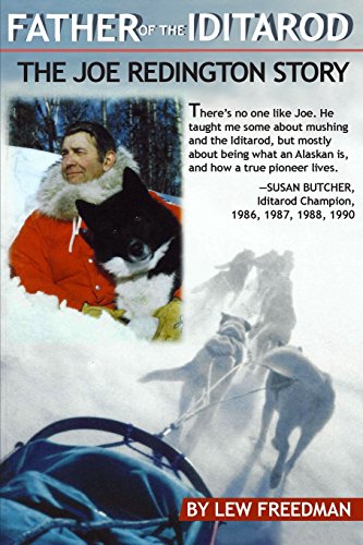 Father Of The Iditarod - The Joe Reddington Story [Paperback]