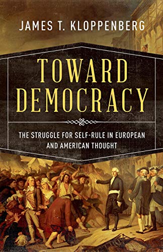 Toward Democracy: The Struggle for Self-Rule in European and American Thought [Paperback]