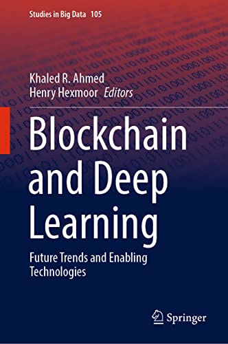 Blockchain and Deep Learning Future Trends and Enabling Technologies [Hardcover]