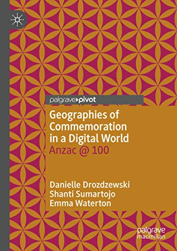 Geographies of Commemoration in a Digital World Anzac @ 100 [Paperback]