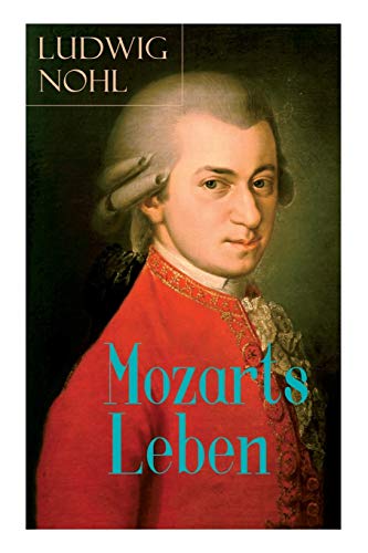 Mozarts Leben - Vollstndige Biografie Mit Abbildungen [Paperback]