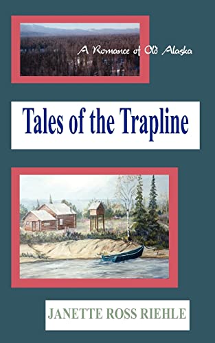Tales Of The Trapline A Romance Of Old Alaska [Paperback]