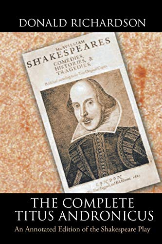 The Complete Titus Andronicus An Annotated Edition Of The Shakespeare Play [Paperback]