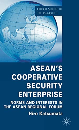 ASEANs Cooperative Security Enterprise Norms and Interests in the ASEAN Region [Hardcover]