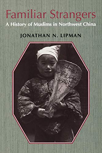 Familiar Strangers A History Of Muslims In Northwest China (studies On Ethnic G [Paperback]