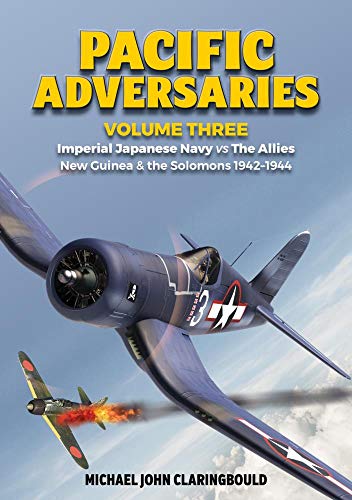 Pacific Adversaries Imperial Japanese Navy vs The Allies Volume 3 - New Guinea [Paperback]