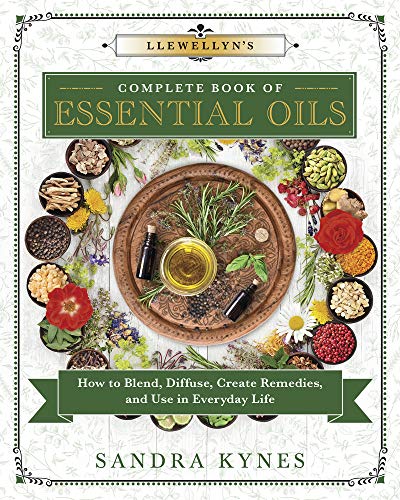 Llewellyn's Complete Book of Essential Oils  How to Blend, Diffuse, Create Reme [Paperback]