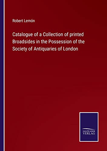 Catalogue Of A Collection Of Printed Broadsides In The Possession Of The Society
