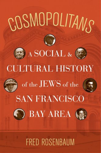 Cosmopolitans A Social and Cultural History of the Jews of the San Francisco Ba [Paperback]
