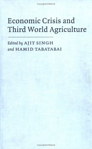 Economic Crisis and Third World Agriculture The Changing Role of Agriculture in [Hardcover]