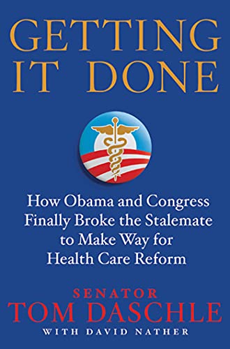 Getting It Done How Obama and Congress Finally Broke the Stalemate to Make Way  [Hardcover]