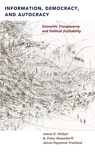 Information, Democracy, and Autocracy Economic Transparency and Political (In)S [Hardcover]