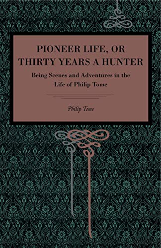 Pioneer Life or, Thirty Years a Hunter Being Scenes and Adventures in the Life [Paperback]