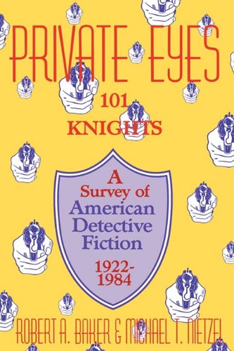 Private Eyes One Hundred and One Knights A Survey of American Detective Fictio [Paperback]