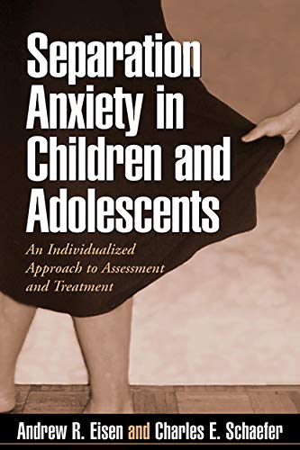 Separation Anxiety in Children and Adolescents An Individualized Approach to As [Paperback]