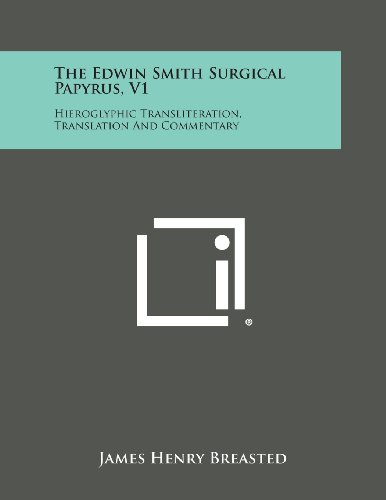 The Edwin Smith Surgical Papyrus, V1 Hieroglyphic Transliteration, Translation  [Paperback]