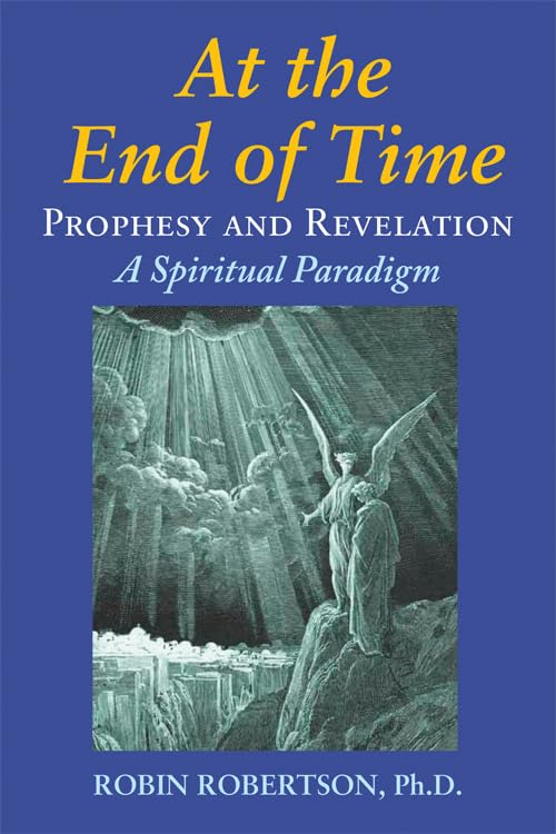 At the End of Time Prophecy and Revelation A Spiritual Paradigm [Paperback]