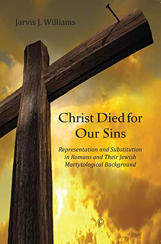 Christ Died for Our Sins Representation and Substitution in Romans and Their Je [Paperback]