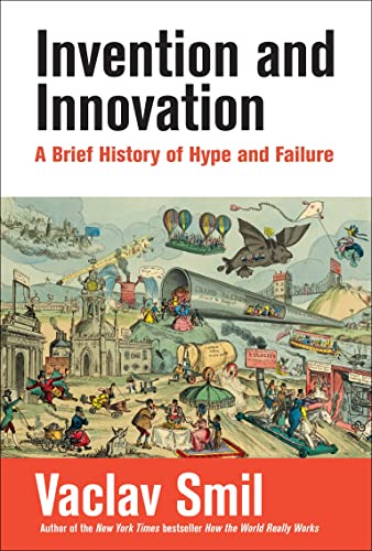 Invention and Innovation: A Brief History of Hype and Failure [Paperback]