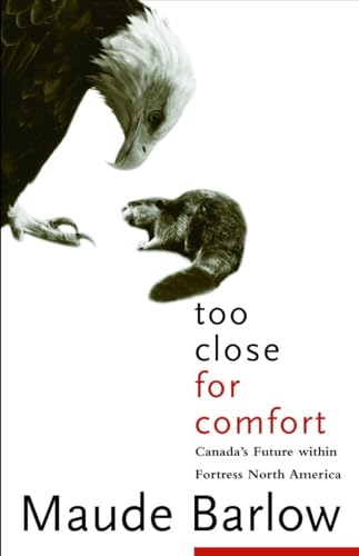 Too Close For Comfort Canada's Future Within Fortress North America [Paperback]