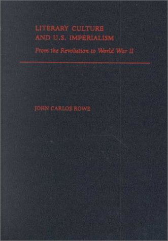 Literary Culture and U.S Imperialism From the Revolution to World War II [Hardcover]