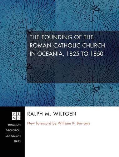 The Founding Of The Roman Catholic Church In Oceania, 1825 To 1850 [Hardcover]