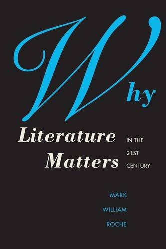 Why Literature Matters in the 21st Century [Paperback]