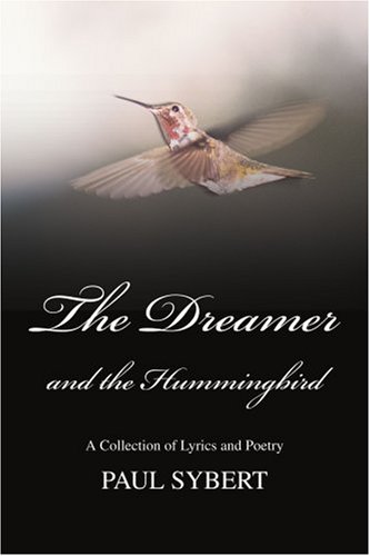 The Dreamer And The Hummingbird A Collection Of Lyrics And Poetry [Paperback]