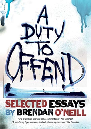 A Duty To Offend Selected Essays By Brendan O'neill [Paperback]
