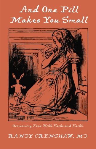 And One Pill Makes You Small Overcoming Fear With Facts And Faith [Paperback]