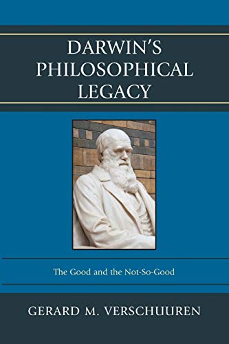 Darwin's Philosophical Legacy The Good and the Not-So-Good [Paperback]
