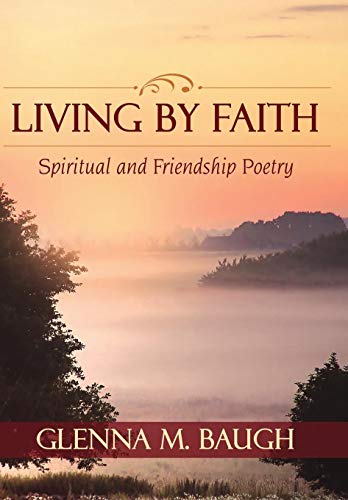 Living by Faith  Spiritual and Friendship Poetry [Hardcover]
