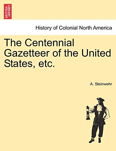 The Centennial Gazetteer Of The United States, Etc. [Paperback]