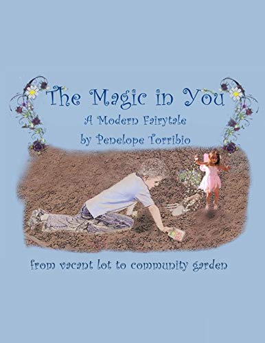 The Magic In You From Vacant Lot To Community Garden [Paperback]