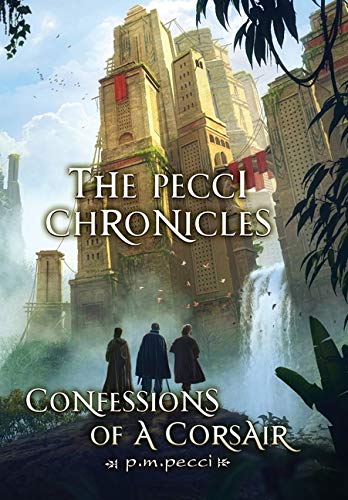 Pecci Chronicles  Confessions of a Corsair [Hardcover]