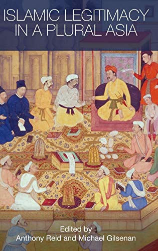 Islamic Legitimacy in a Plural Asia [Hardcover]