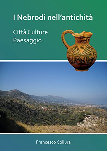 I Nebrodi nell'antichita Citta Culture Paesaggio [Paperback]