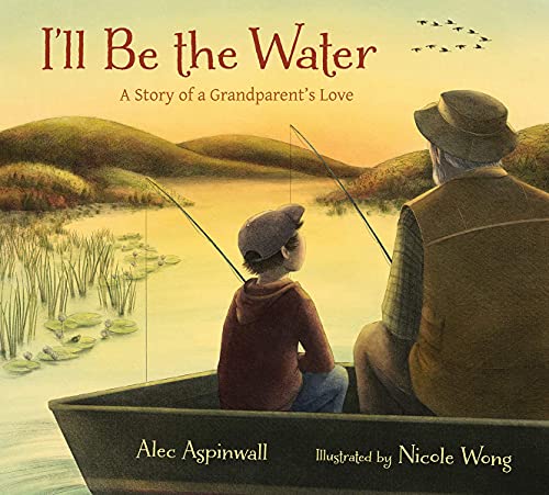 I'll Be the Water A Story of a Grandparent's Love [Hardcover]