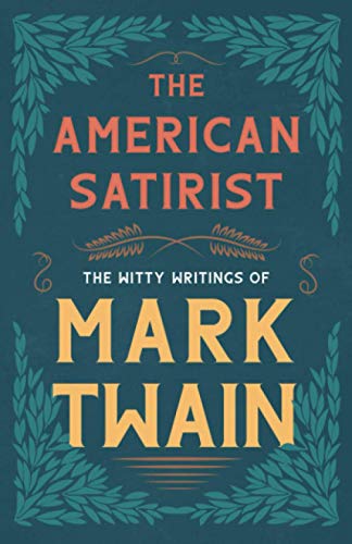American Satirist - The Witty Writings Of Mark Twain [Paperback]